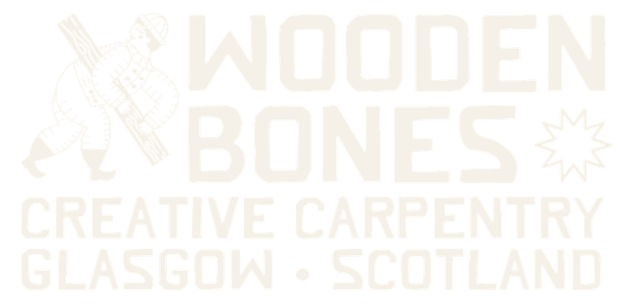 Wooden Bones — Creative Carpentry, Glasgow